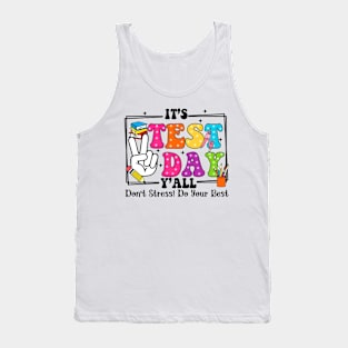 It's Test Day Y'all Don't Stress Do Your Best, Last Day Of School, Test Day, Testing Day Tank Top